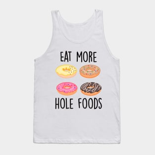 Eat more hole foods Tank Top